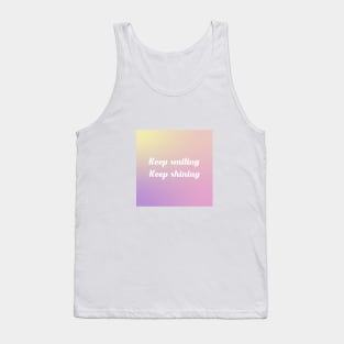 Keep smiling, keep shining Tank Top